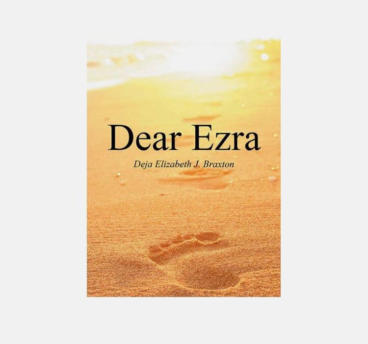 Dear Ezra by Deja Elizabeth Braxton